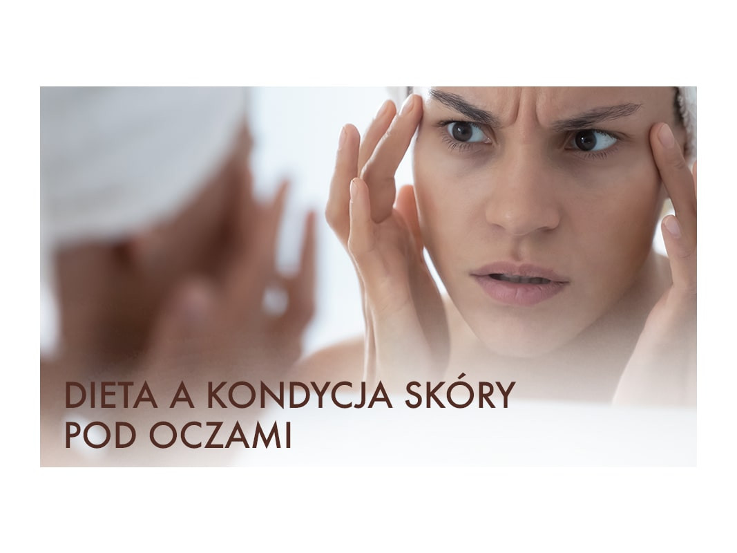 Wpływ diety na kondycję skóry pod oczami