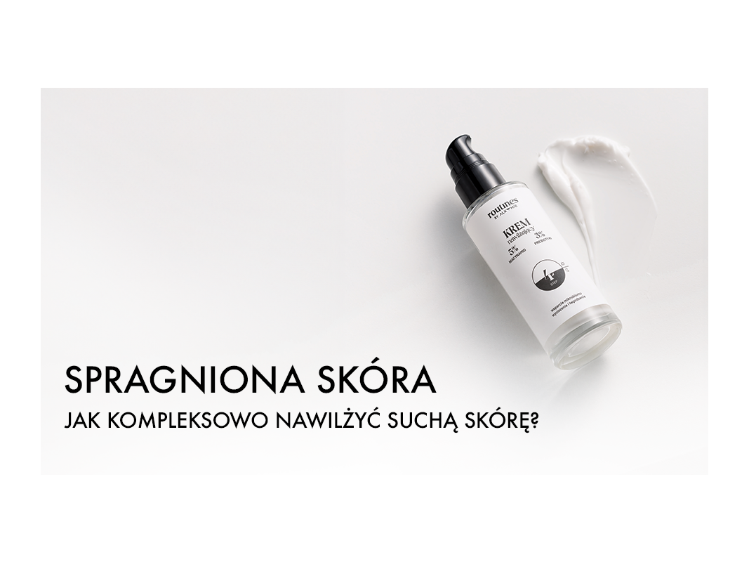Spragniona skóra – jak kompleksowo nawilżyć suchą skórę?